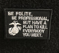 "Be polite be Professional but have a Plan" Patch - Zero One Outpost